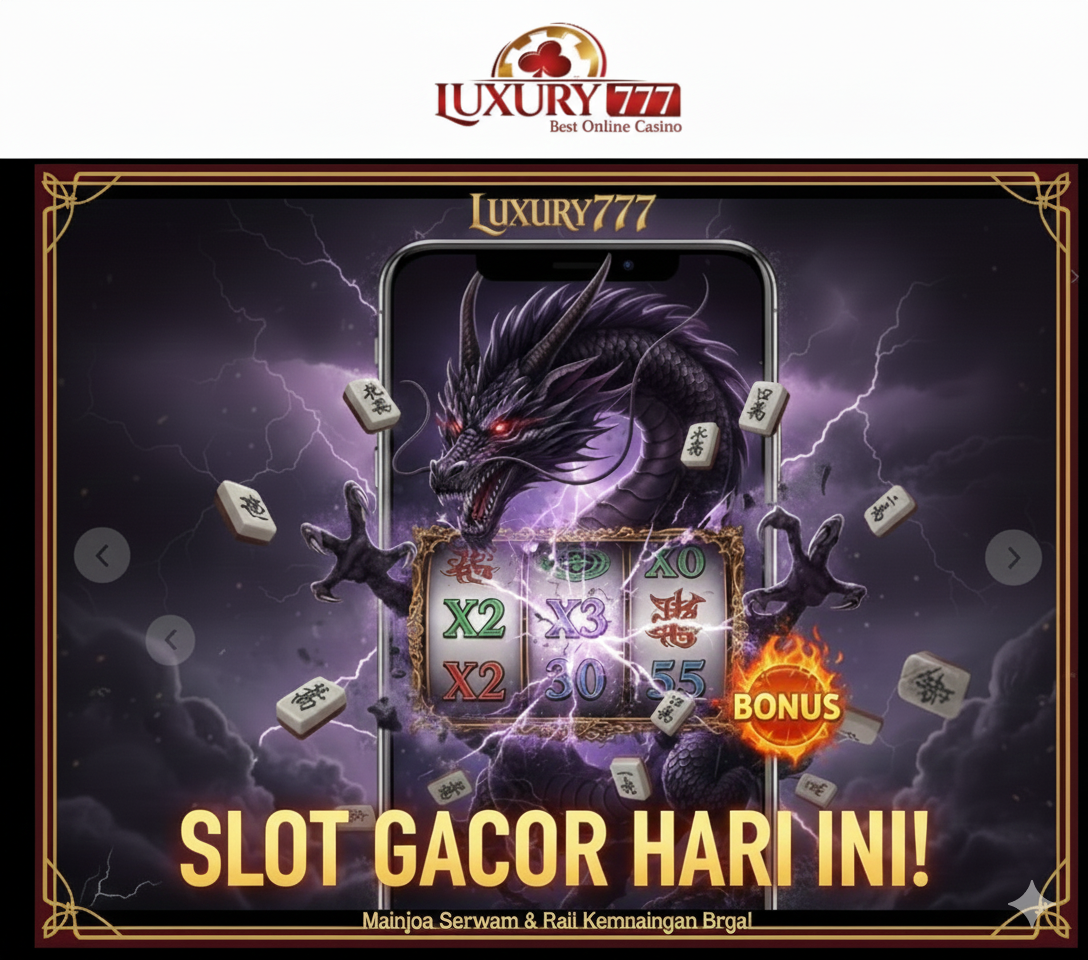 Slot Gacor Luxury777 yang Paling Banyak Dicari Pemain